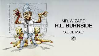 R.L. Burnside - Alice Mae (Official Audio)