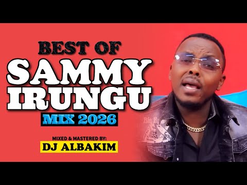 BEST OF SAMMY IRUNGU SONGS  [MIX 2026] | BEST KIKUYU GOSPEL MIX | NDUKANJETHE | MAGUTA