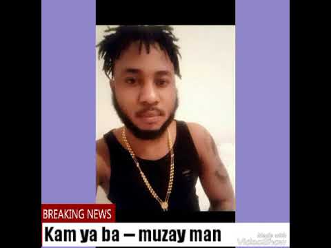 Kam ya ba ---- muzay man