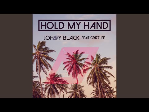 Hold My Hand (feat. Grizzlee)
