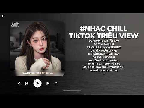 Nhạc Chill TikTok Triệu View - Những Bản Lofi Buồn Hay Nhất Hiện Nay - Nhạc Lofi Chill Buồn 2026