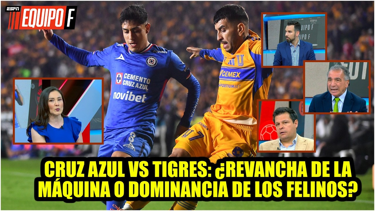 TIGRES listo y CRUZ AZUL busca REVANCHA tras la ELIMINACIÓN en la SEMIFINAL pasada | Equipo F