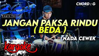 Download lagu JANGAN PAKSA RINDU ( BEDA ) KARAOKE NADA CEWEK / WANITA VERSI KOPLO FARIS KENDANG AUDIO JERNIH mp3