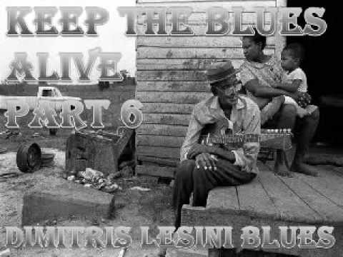 Keep The Blues Alive Mix Part 6 - Dimitris Lesini Greece