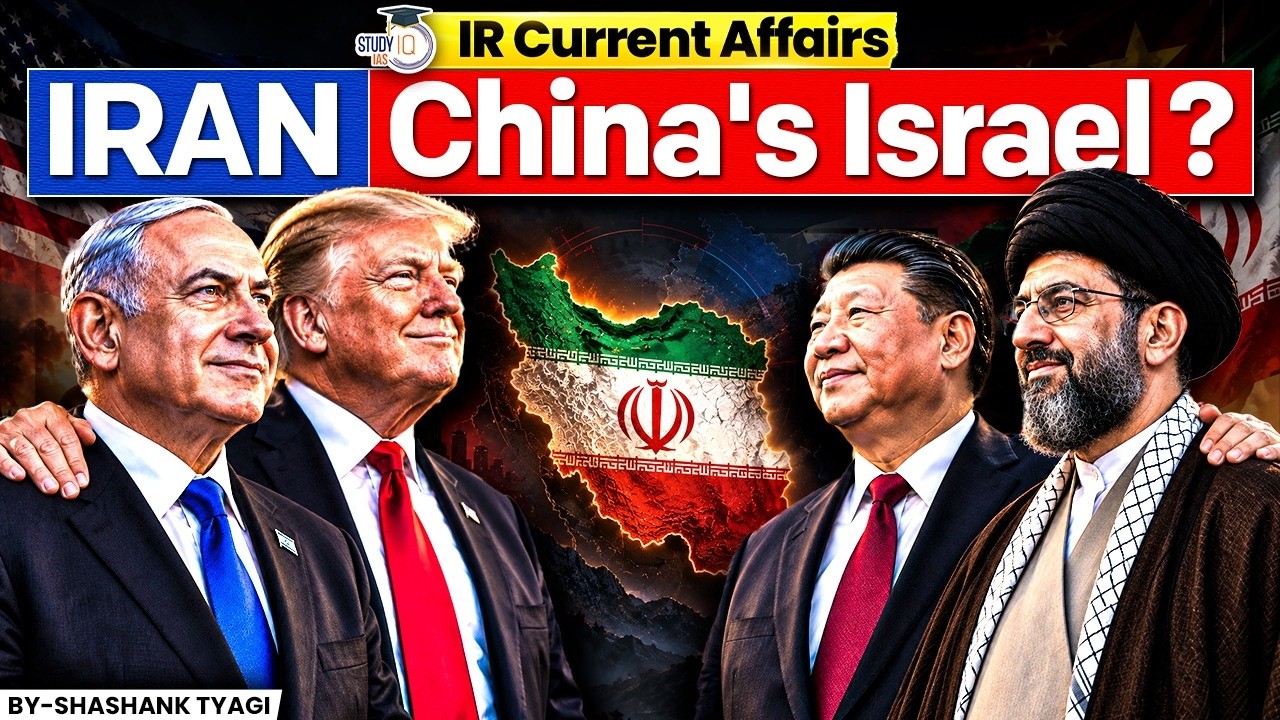 China–Iran: The Hidden Partnership Explained | How China Supports Iran Against Its Rivals | StudyIQ