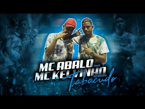 MC Abalo e MC Kelvinho do Recife - Tabacudo (Focalize Filmes)