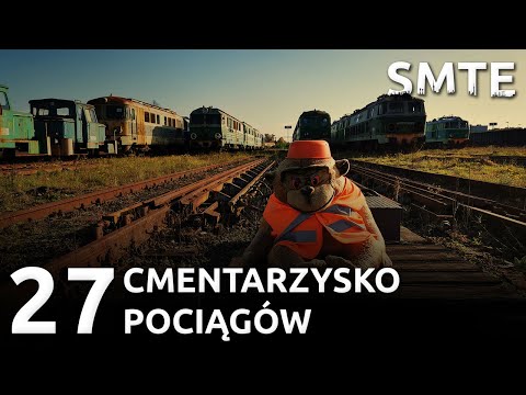 CMENTARZYSKO POCIĄGÓW - SMTE