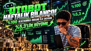 OTOBOT HAFTALIK BİLANÇO! %100 KAZANMA ORANI İLE DEVAM  %5,3'LÜK BÜYÜME