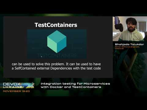 DevoxxUA 2021.Shahjada Talukdar.Integration testing for Microservices with Docker and TestContainers