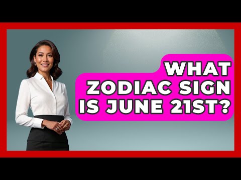 What Zodiac Sign Is June 21st? - Astrology Awakening