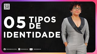 😎 ● OS 5 TIPOS DE  IDENTIDADE