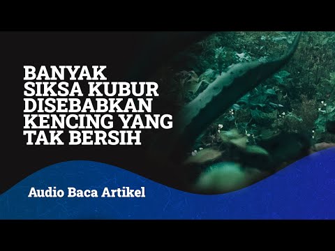 Banyak Siksa Kubur Disebabkan Kencing yang Tidak Bersih