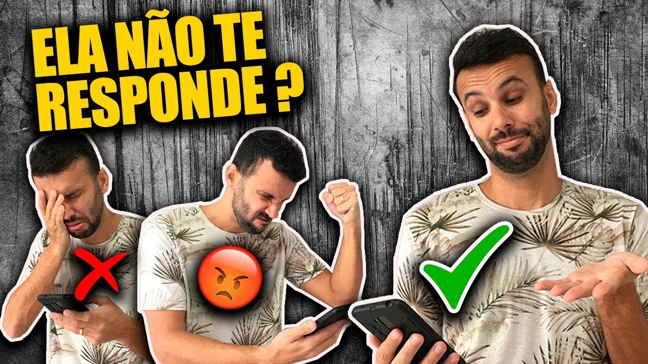 ELA NÃO TE RESPONDE? FAÇA ISSO!!