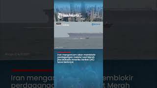 Trump Blokade Hormuz, Iran Balas Ancam Blokir Total Jalur Perdagangan Dunia di 3 Laut Strategis