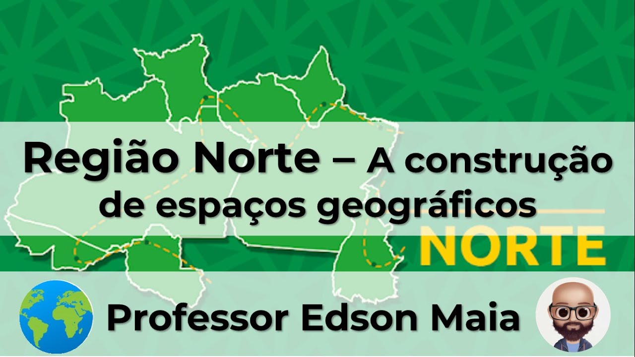 Região Norte A construção do espaço geográfico