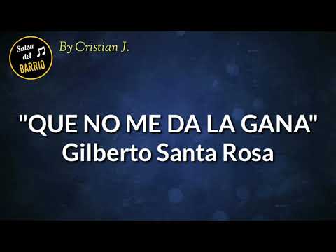 Que no me da la gana (LETRA) - Gilberto Santa Rosa
