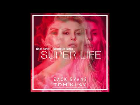 Yinon Yahel ft.  Meital De Razon   Super Life (Tom Klay & Zack Evans Remix)