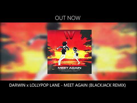 Darwin x Lollypop Lane - Meet Again (Blackjack Remix)