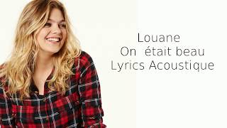 Louane ~ On était beau ~ Lyrics Acoustique