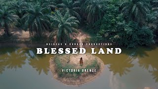 BLESSED LAND | Victoria Orenze - Official Video