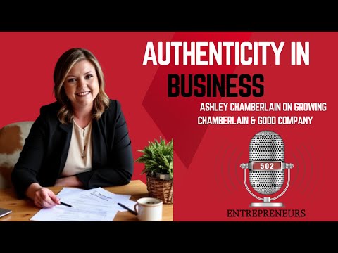 Authenticity in Business: Ashley Chamberlain on Growing Chamberlain & Good Company