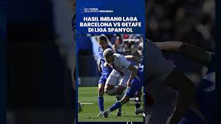 FT Pertandingan Getafe Vs Barcelona, Lewandowski Mejan, Hasil Imbang Harus Diterima