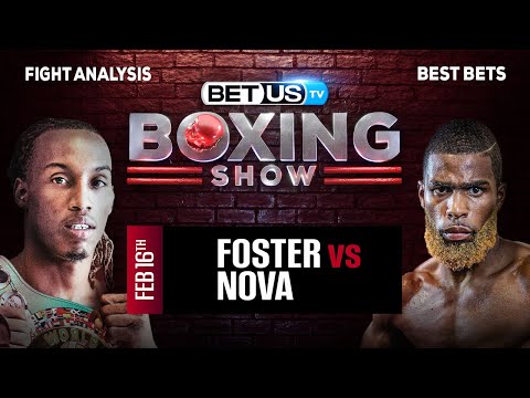 Predictions and Analysis: Foster vs Nova Feb 16, 2024