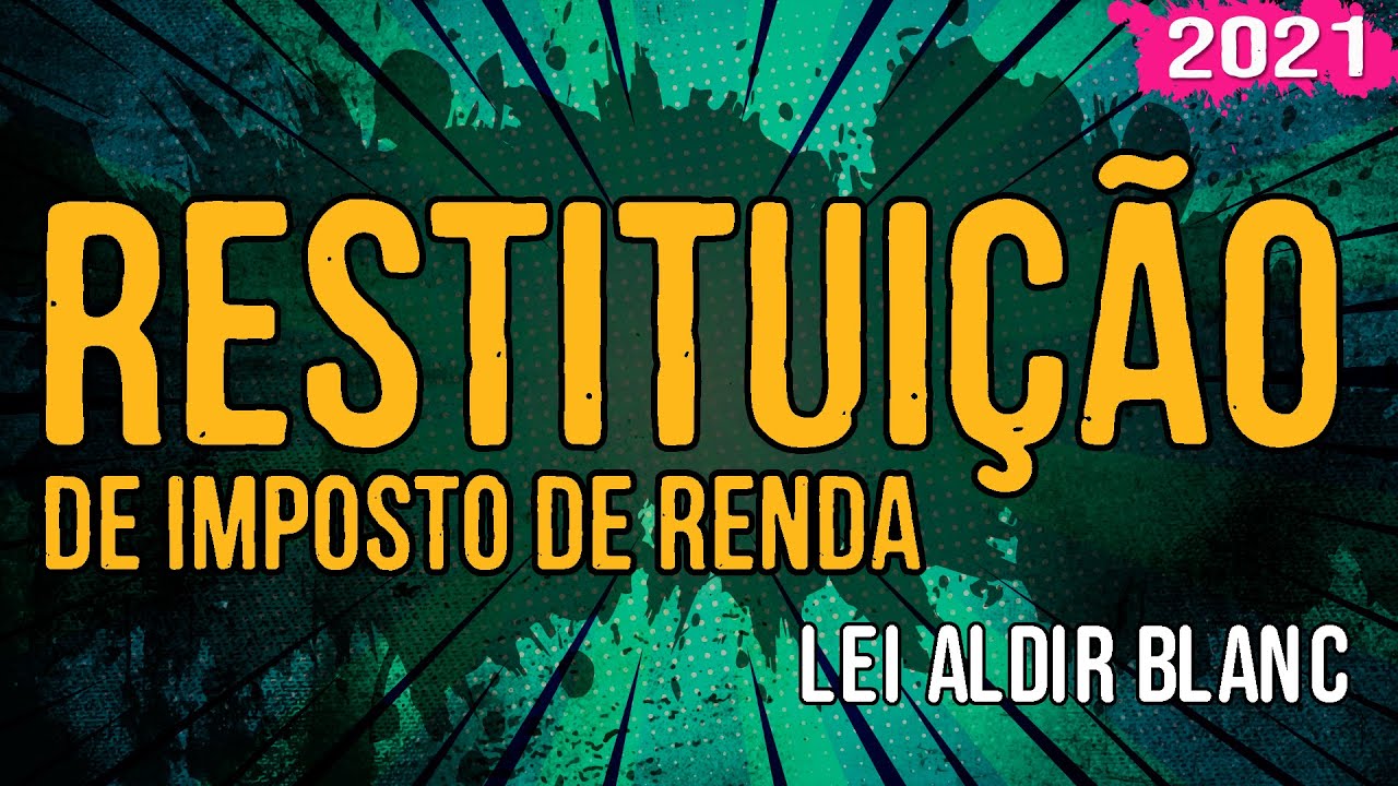 Restituição de Imposto de Renda – Lei Aldir Blanc