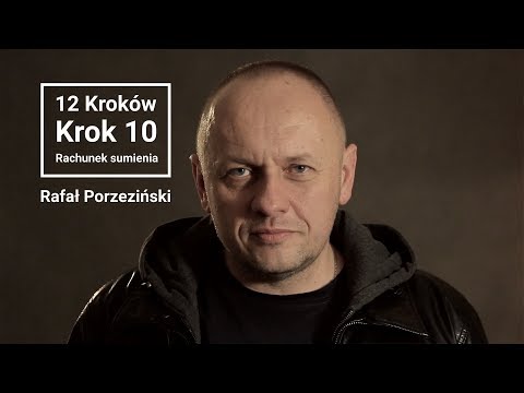 Rafał Porzeziński | 12 kroków | Krok 10 - Rachunek sumienia