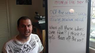 Idiom of the Day:  Off the Wall (5/29/20)