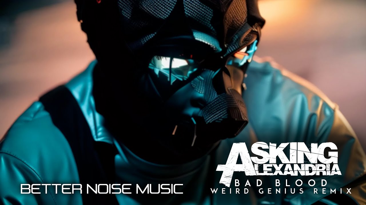 Asking Alexandria — Bad Blood Weird Genius Remix