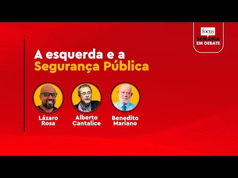Semana em Debate: A Esquerda e a Segurança Pública — PEC em foco