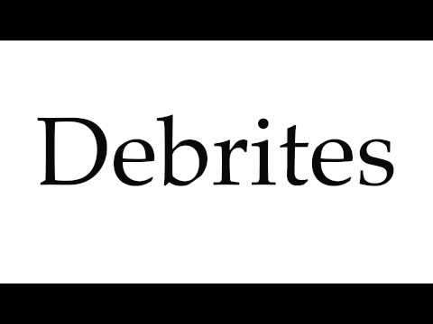 How to Pronounce Debrites
