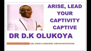 ARISE, LEAD YOUR CAPTIVITY CAPTIVE