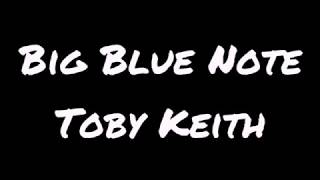 Big blue note - Toby Keith lyrics