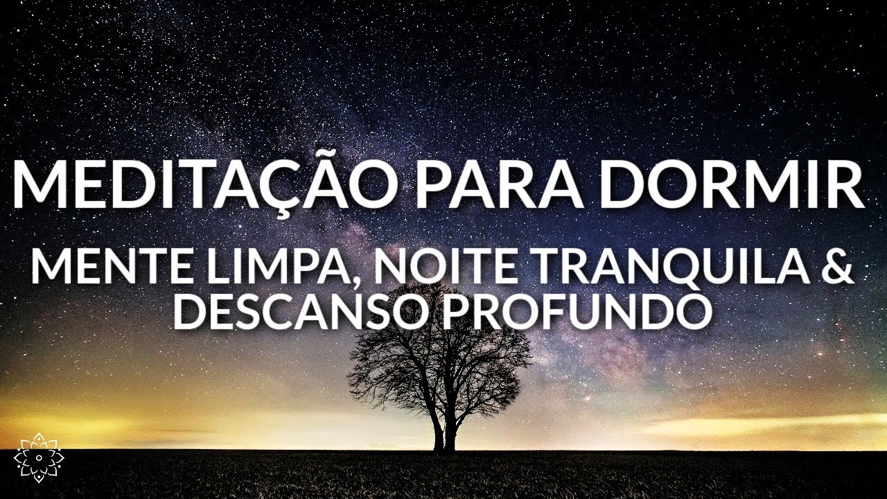 MEDITAÇÃO PARA DORMIR: MENTE LIMPA, NOITE TRANQUILA E DESCANSO PROFUNDO