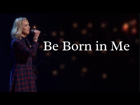Be Born in Me - Francesca Battistelli (Orchard Hill Music)
