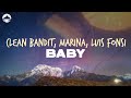 Clean Bandit Baby Feat Marina Luis Fonsi Lyrics