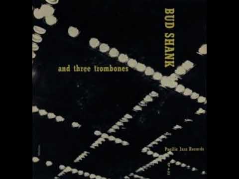Bud Shank - Bud Shank & Three Trombones (1954)