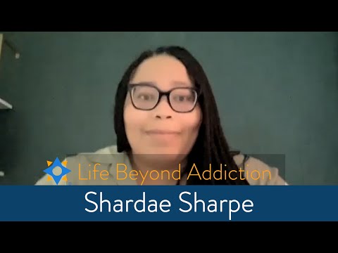 Life Beyond Addiction - Shardae Sharpe