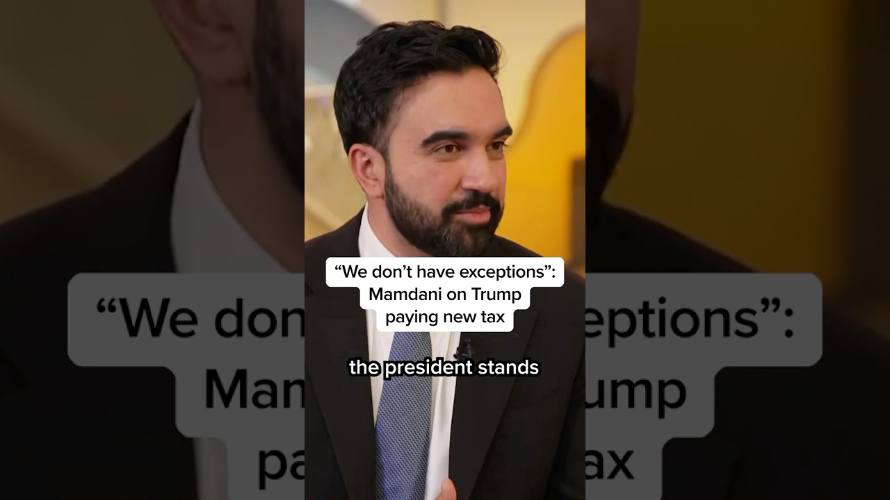 'We don’t have exceptions': Mamdani on Trump paying new tax