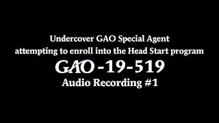 GAO: Undercover GAO Agent attempting to enroll into the Head Start program - Audio Recording 1