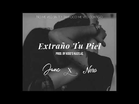 Extraño Tu Piel JANC ft. Nero (Prod. By Kidd's Hustlaz)