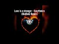 Love Is A Stranger Eurythmics BieBieQ Remix
