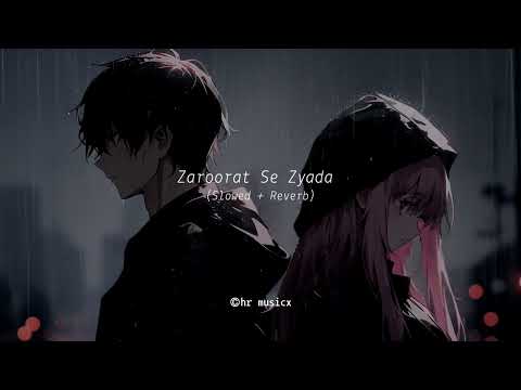 Zaroorat Se Zyada (Slowed + Reverb) Song| Arijit Singh| Arijit Singh Songs | Vedda Movie