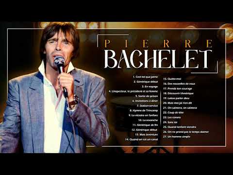 Chansons Françaises Pierre Bachelet Le Meilleur||Pierre Bachelet, le best of
