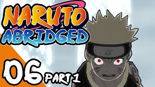 Naruto ABRIDGED: Episode 6 (part 1)