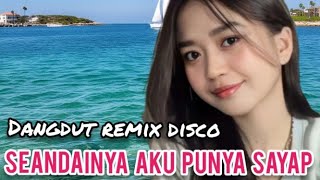 Download lagu DANGDUT REMIX DISCO | SEANDAINYA AKU PUNYA SAYAP | TEMBANG POP KENANGAN mp3