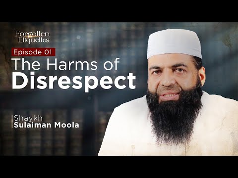 The Harms of Disrespect | Episode 1 | Shaykh Sulaiman Moola #forgottenetiquettes #ramadanseries