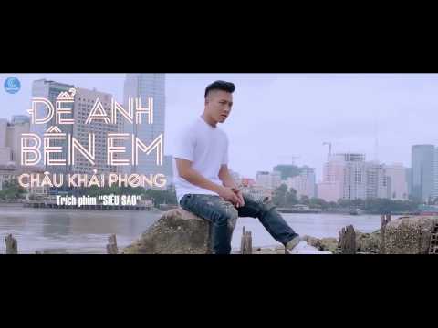 Để Anh Bên Em -  Châu Khải Phong